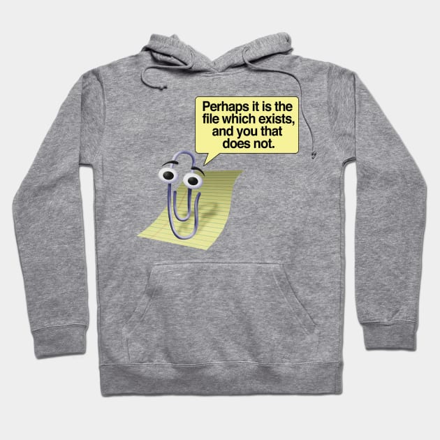 Retro 90s/00s Microsoft Clippy - Perhaps it is the file which exists, and you that does not - Nihilism/Funny Quotes Hoodie by DankFutura